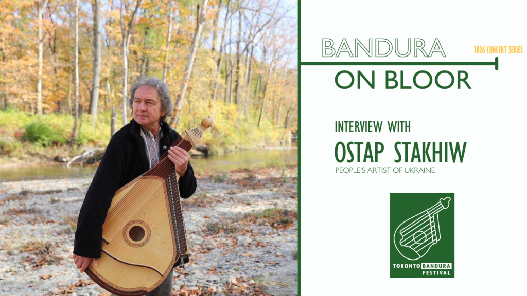 Bandura on Bloor – Featured Artist Interview: Ostap&nbsp;Stakhiw